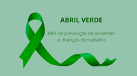 ABRIL VERDE: PREVENÇÃO DE ACIDENTES E DOENÇA DE TRABALHO