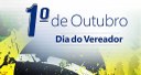 1° DE OUTUBRO, DIA DO VEREADOR